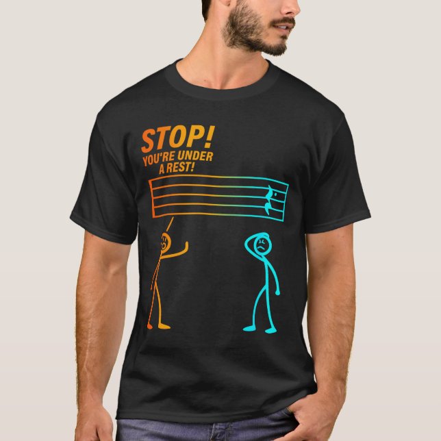 Camiseta Stop You're Under A Rest _ Funny Music Teacher  (Frente)