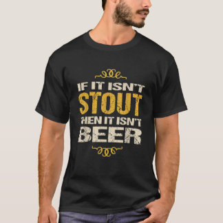 Camiseta Stout Beer TShirt Se não é Stout, então não é