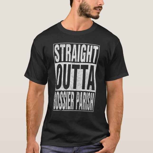Camiseta STRAIGHT OUTTA BOSSIER PARISH Cool Home Quote (Frente)