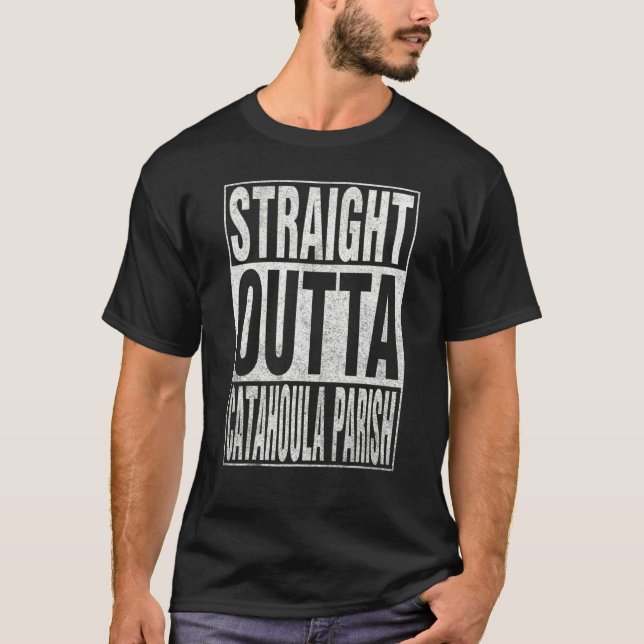 Camiseta STRAIGHT OUTTA CATAHOULA PARISH Cool Home Quote (Frente)