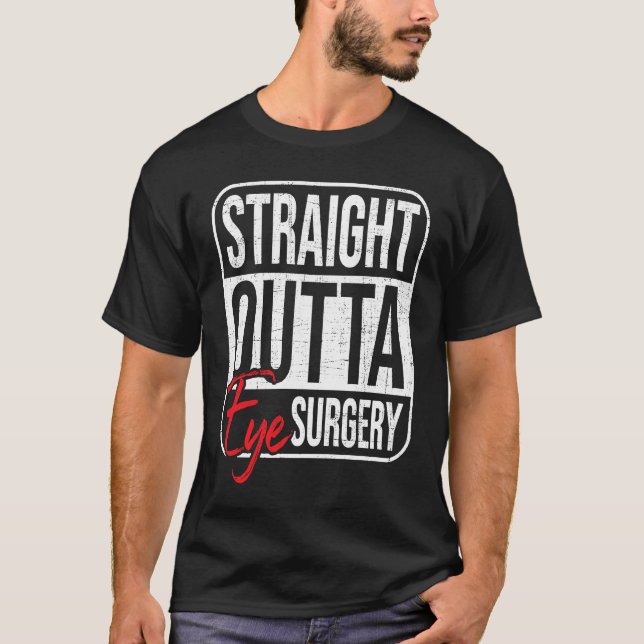 Camiseta Straight Outta Eye Surgery  Glaucoma Eyes Cataract (Frente)