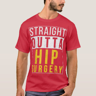 Camiseta Straight Outta Hip Surgery Funny Recovery Get Well