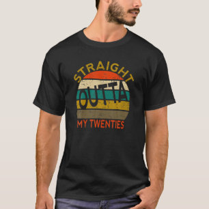 Camiseta Straight Outta My Twenties 30Th Birthday Men Women