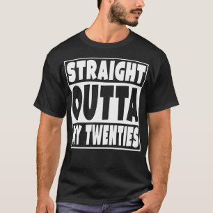 Camiseta Straight Outta My Twenties Funny 30 Year Old 30th