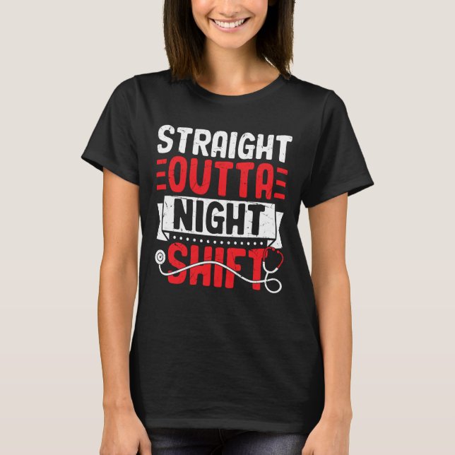 Camiseta Straight Outta Night Shift – Funny Nurse & Doctor  (Frente)