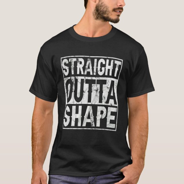 Camiseta Straight Outta Shape Workout Quote Joke Motivation (Frente)