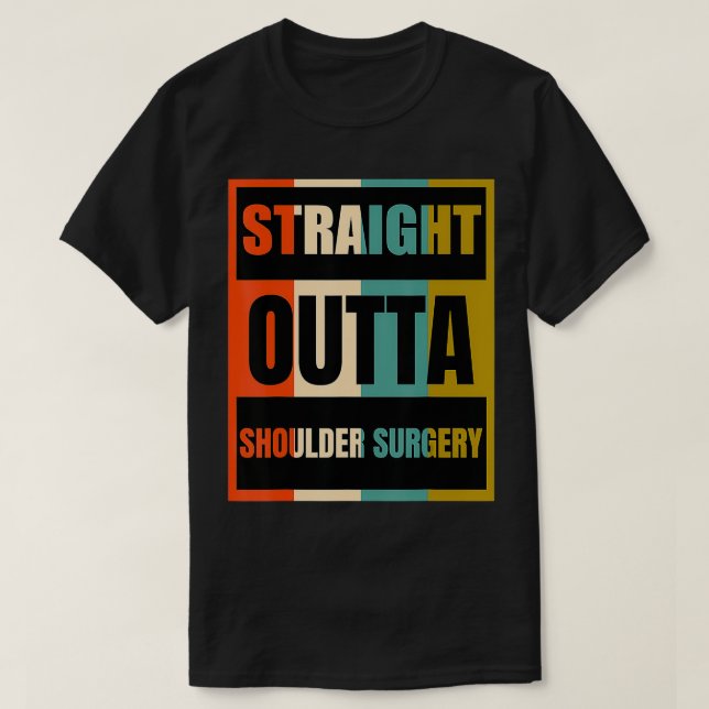Camiseta Straight Outta Shoulder Surgery  Patient Survivor  (Frente do Design)