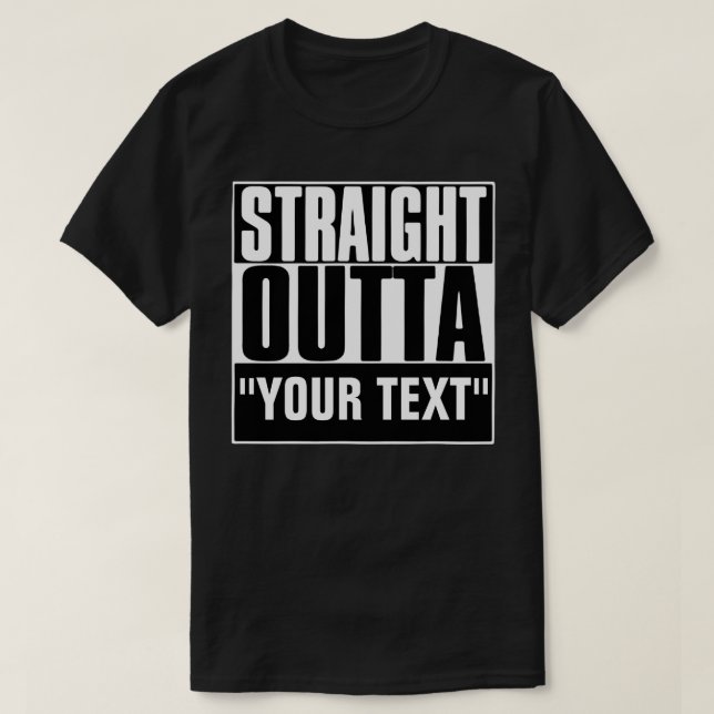 Camiseta STRAIGHT OUTTA YOUR TEXT T-Shirt (Frente do Design)