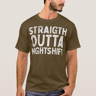 Camiseta Straigt Outta Nightshift frases hilárias engraçada