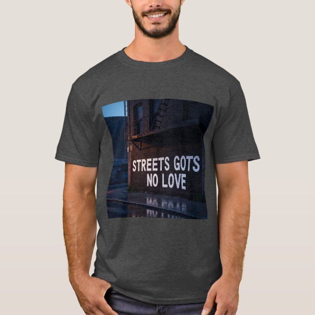 Camiseta Streets Gots No Love T shirt  (Frente)