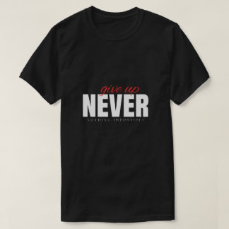 Camiseta Streetwear Nunca Desista & Nada é Impossí