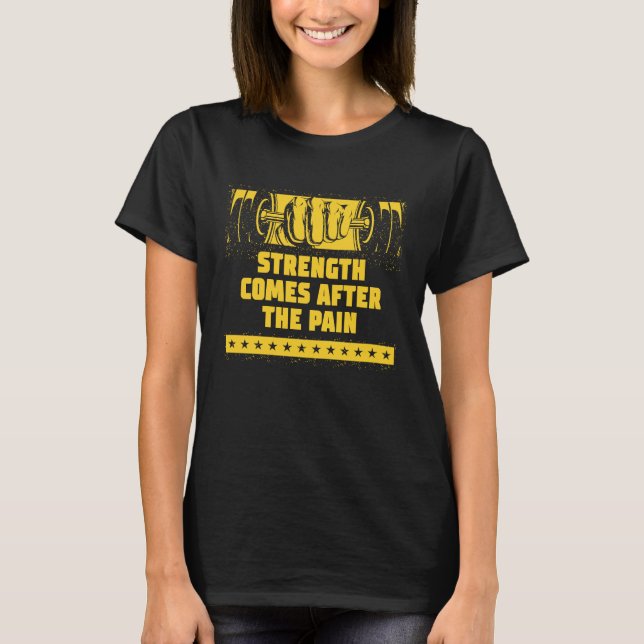 Camiseta Strength Comes After the Pain Workout Sayings Gym  (Frente)