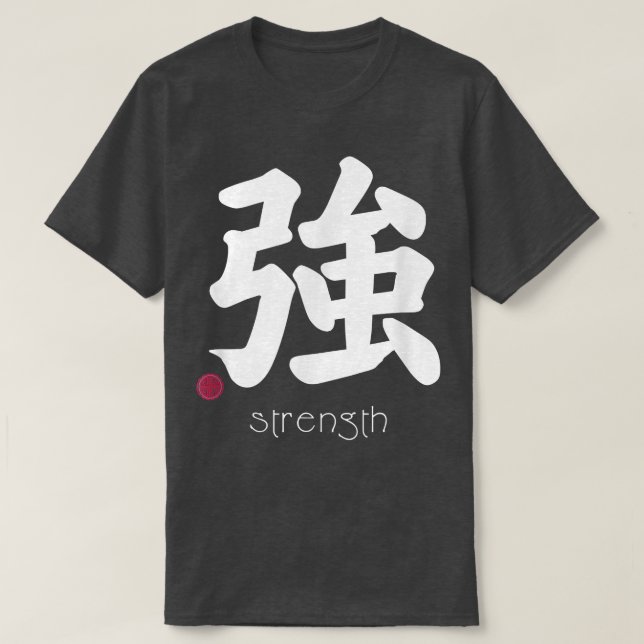 Camiseta Strength Kanji in Japanese Letter Japan Symbol Aes (Frente do Design)