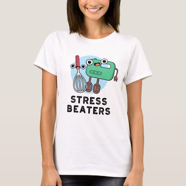 Camiseta Stress Beaterra Engraçado Baking Whisk Pun (Frente)