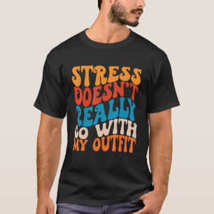 Camiseta Stress Doesn't Really Go With My Outfit Retro Groo