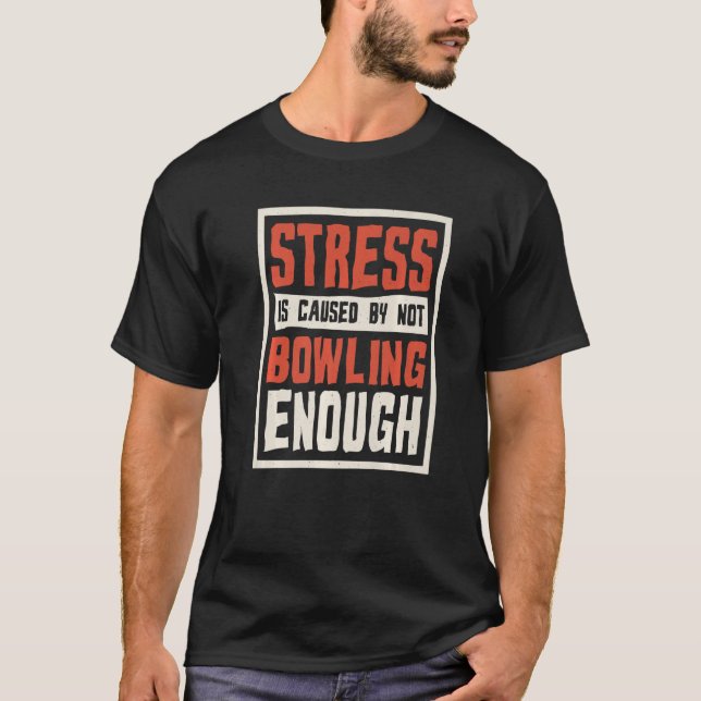 Camiseta Stress Is Caused By Not Bowling Enough Sailing And (Frente)