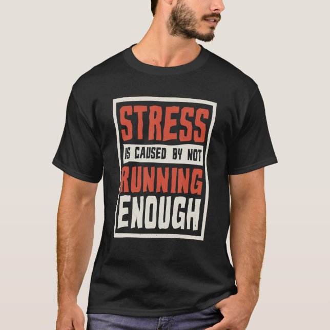 Camiseta Stress Is Caused By Not Running Enough Runner And  (Frente)