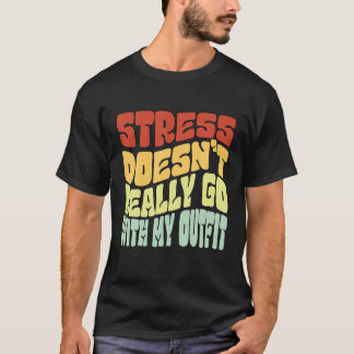 Camiseta Stress não vai com minha roupa positiva