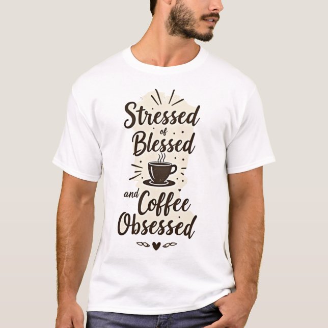 Camiseta Stressed Blessed & Coffee Obsessed (Frente)