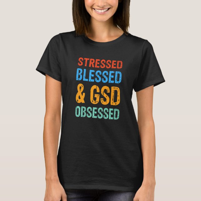Camiseta Stressed Blessed & German Shepherd Obsessed Funny  (Frente)