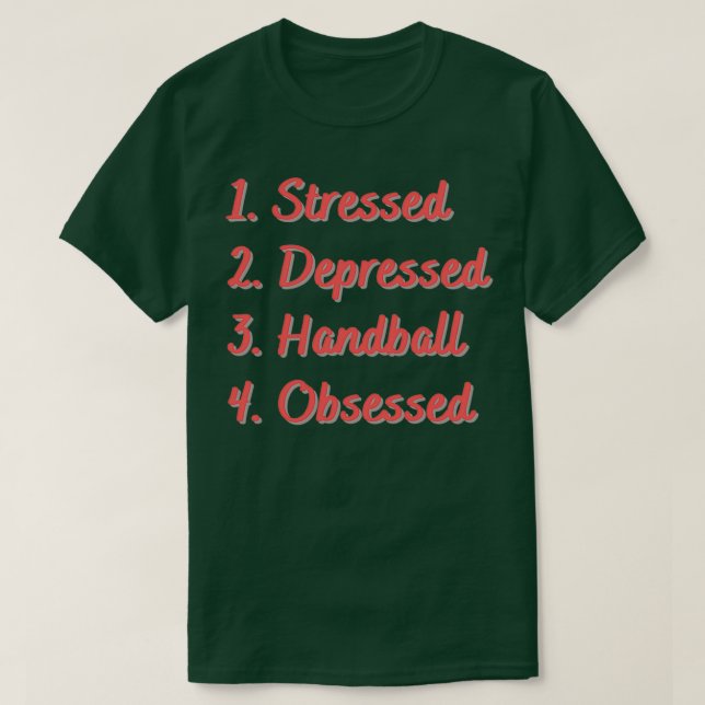 Camiseta Stressed Depressed Handball Obsessed (Frente do Design)