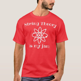 Camiseta String Theory Is My-Jam Funny Quantum Physics Scie