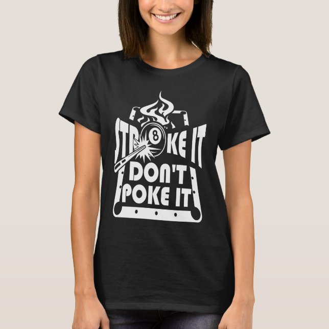 Camiseta Stroke It Don't Poke It Pool Billiards Player   1 (Frente)