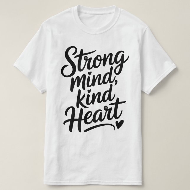 Camiseta Strong Mind Kind Heart Calligraphy T-Shirt (Frente do Design)
