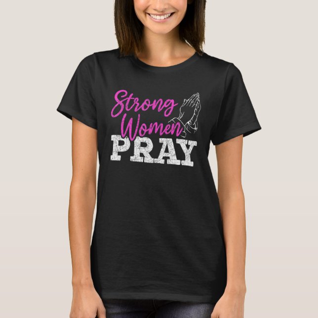 Camiseta Strong Women Pray Christian Savior Jesus Christ Go (Frente)