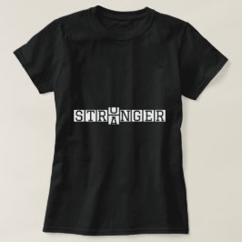 Camiseta STRONGER Not Stranger - Arte por Letra Motivaciona