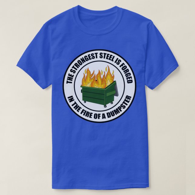 Camiseta Strongest Sl Forged in Dumpster Fire Round T (Frente do Design)