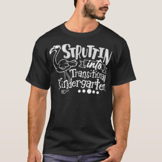 Camiseta Struttin Into Transitional Kindergarten Teacher Te