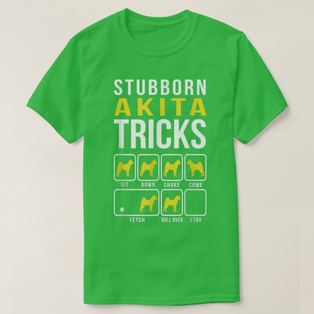 Camiseta Stubborn Akita Tricks Funny Akita  (Frente do Design)