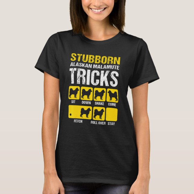 Camiseta Stubborn Alaskan Malamute Tricks Malamute (Frente)