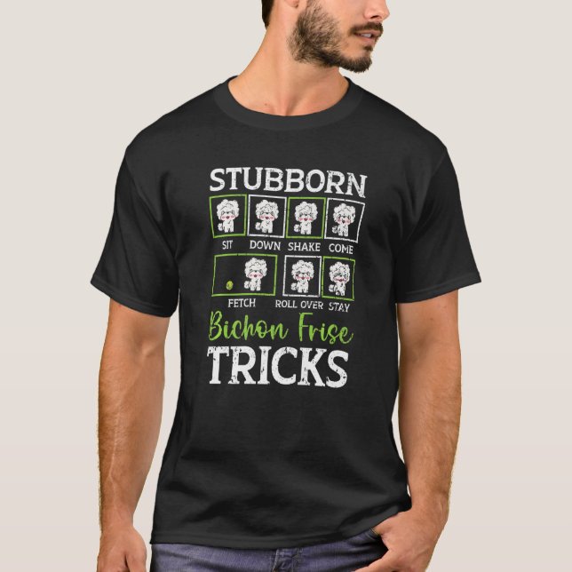 Camiseta Stubborn Bichon Frise Tricks Bichon Frise Owner Do (Frente)