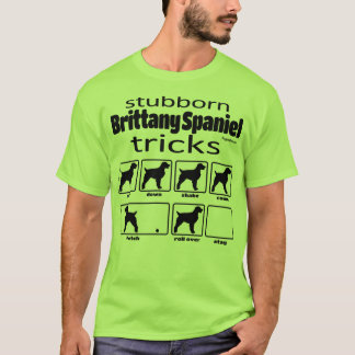 Camiseta Stubborn Brittany Spaniel tricks T-Shirt