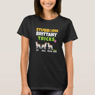 Camiseta Stubborn Brittany Truques I Dog I Spaniel