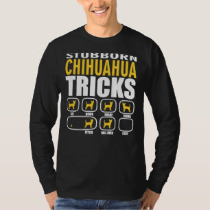 Camiseta Stubborn Chihuahua Tricks Engraçado