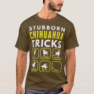 Camiseta Stubborn Chihuahua Tricks - Prêmio de Formação de 