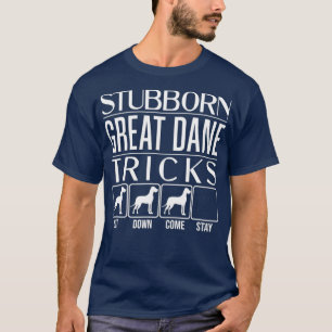 Camiseta Stubborn Great Dane Tricks Dog Dift Idea Engraçado