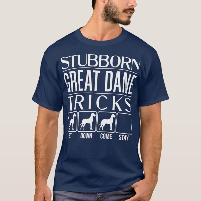 Camiseta Stubborn Great Dane Tricks Dog Dift Idea Engraçado (Frente)