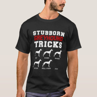 Camiseta Stubborn Greyhound Tricks Engraçado Greyhound Para