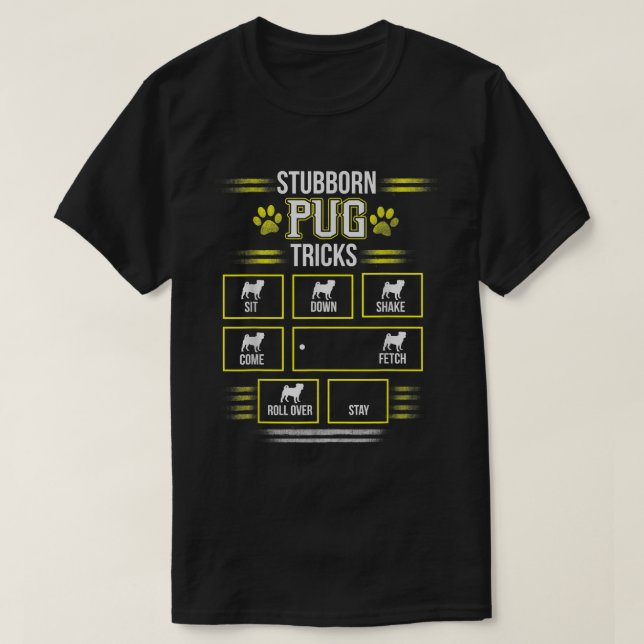 Camiseta STUBBORN PUG TRICKS Engraçados Puggle Cães Pups (Frente do Design)