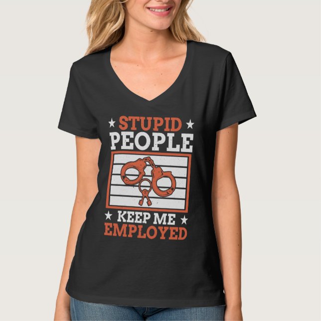 Camiseta Stupid People Keep Me Employed Police Officer Poli (Frente)