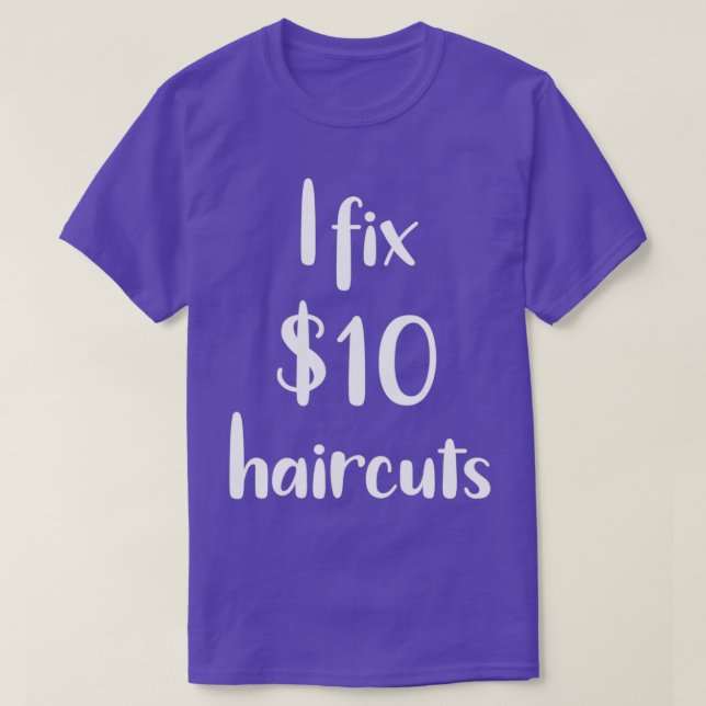 Camiseta Stylist I Fix 10 Haircuts Funny Hairdresser Gift (Frente do Design)