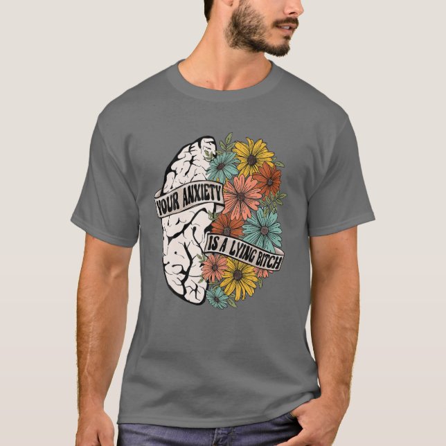 Camiseta Sua Ansiedade É Uma Flor Do Cérebro De Comichão Me (Frente)