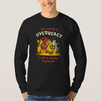 Camiseta Sua Capacidade de Reagir Exageradamente Não é um A