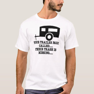 Camiseta Sua chamada do parque de caravanas seu lixo falta