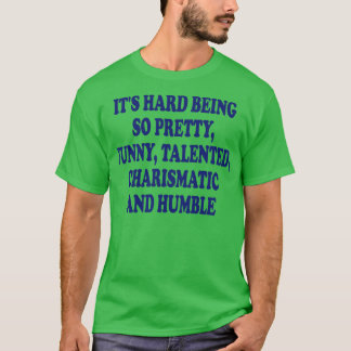 Camiseta sua duro de ser tão bonito e engraçada charismati