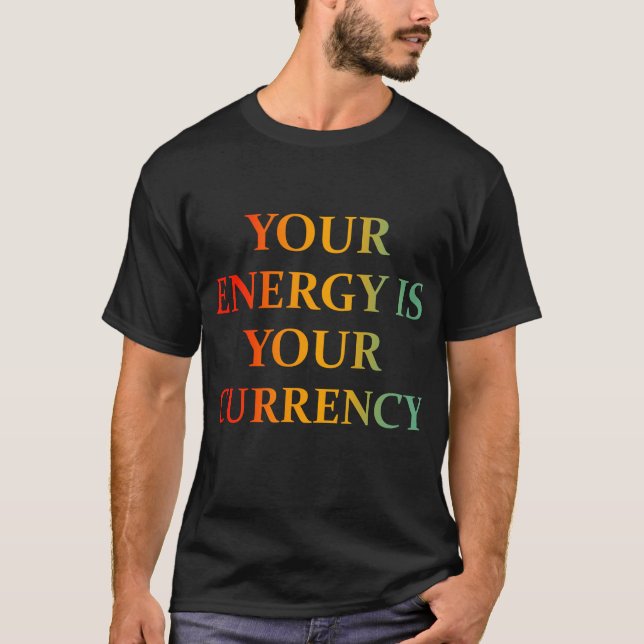 Camiseta Sua Energia É Sua Moeda (Na Parte Traseira) (Frente)